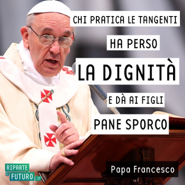 Papa Francesco: &quot;Basta corruzione!&quot;